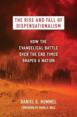 The Rise and Fall of Dispensationalism - Daniel G Hummel