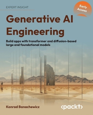 Generative AI Engineering, 1E - Konrad Banachewicz