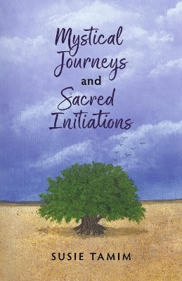 Mystical Journeys and Sacred Initiations - Susie Tamim