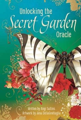 Unlocking the Secret Garden Oracle - Angi Sullins, Jena DellaGrottaglia