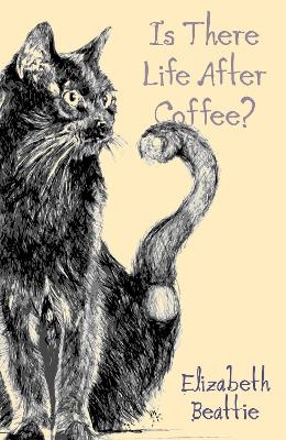 Is There Life After Coffee? - Elizabeth Beattie