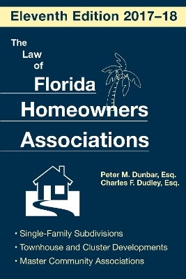 The Law of Florida Homeowners Association - Charles F. Dudley, Peter M. Dunbar