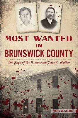 Most Wanted in Brunswick County - Mark W Koenig