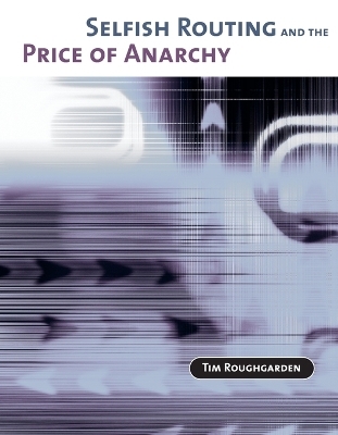 Selfish Routing and the Price of Anarchy - Tim Roughgarden