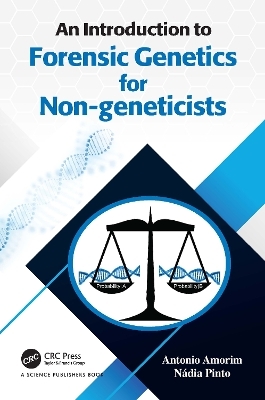 An Introduction to Forensic Genetics for Non-geneticists - Antonio Amorim, Nádia Pinto