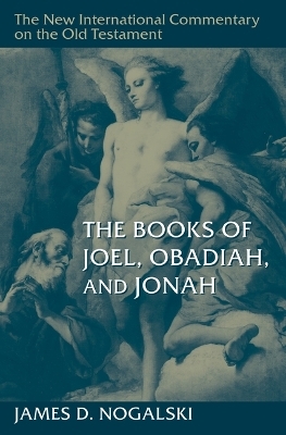 The Books of Joel, Obadiah, and Jonah - James D Nogalski