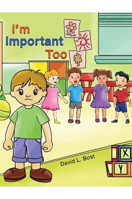 I'm Important Too - David L. Bost