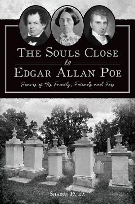 The Souls Close to Edgar Allan Poe - Sharon Pajka