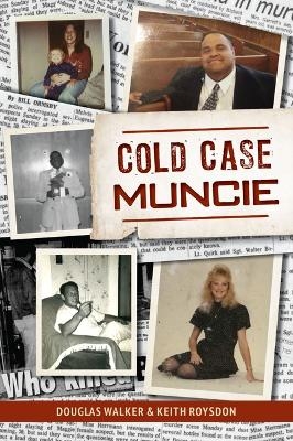 Cold Case Muncie - Keith Roysdon, Douglas Walker