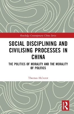 Social Disciplining and Civilising Processes in China - Thomas Heberer