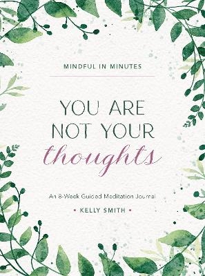 Mindful in Minutes: You Are Not Your Thoughts - Kelly Smith