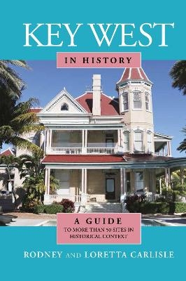 Key West in History - Rodney Carlisle, Loretta Carlisle