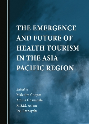 The Emergence and Future of Health Tourism in the Asia Pacific Region - 
