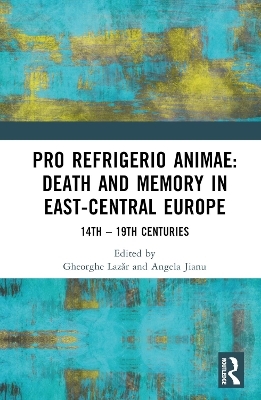 Pro refrigerio animae: Death and Memory in East-Central Europe - 