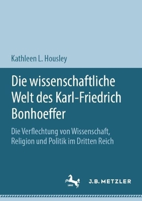 Die wissenschaftliche Welt des Karl-Friedrich Bonhoeffer - Kathleen L. Housley