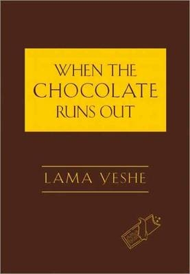 When the Chocolate Runs Out -  Lama Thubten Yeshe