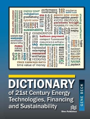 Dictionary of 21st Century Energy Technologies, Financing and Sustainability - Gene Beck