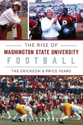 The Rise of Washington State University Football - Ben Donahue