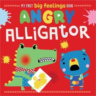 My First Big Feelings Angry Alligator - Rosie Greening