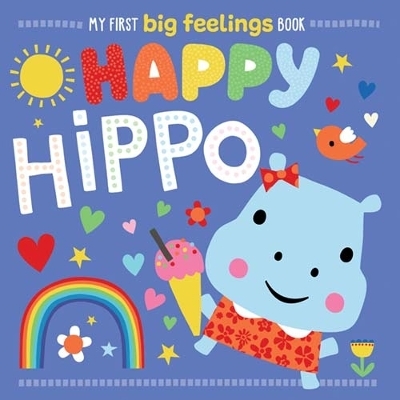 My First Big Feelings Happy Hippo - Rosie Greening