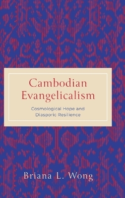 Cambodian Evangelicalism - Briana L. Wong