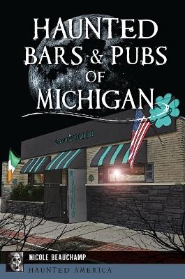 Haunted Bars & Pubs of Michigan - Nicole Beauchamp