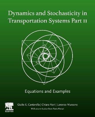 Dynamics and Stochasticity in Transportation Systems Part II - Giulio E Cantarella, Chiara Fiori, Lorenzo Mussone
