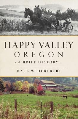 Happy Valley, Oregon - Mark W Hurlburt