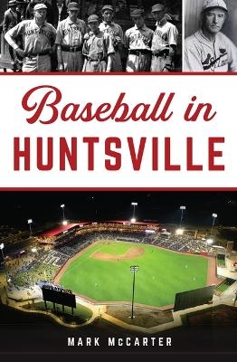 Baseball in Huntsville - Mark McCarter