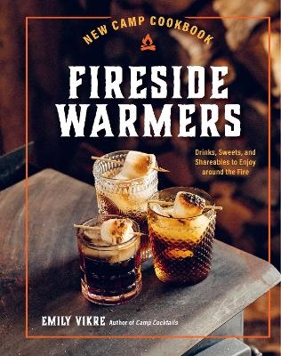 New Camp Cookbook Fireside Warmers - Emily Vikre