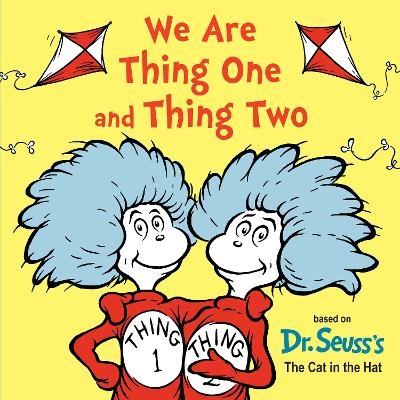 We Are Thing One and Thing Two -  Dr. Seuss