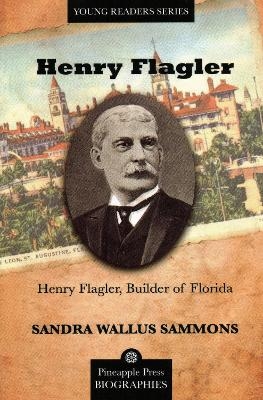 Henry Flagler, Builder of Florida - Dr. Sandra Sammons