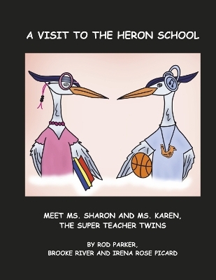 A Visit to the Heron School - Rod Parker, Irena Rose Picard