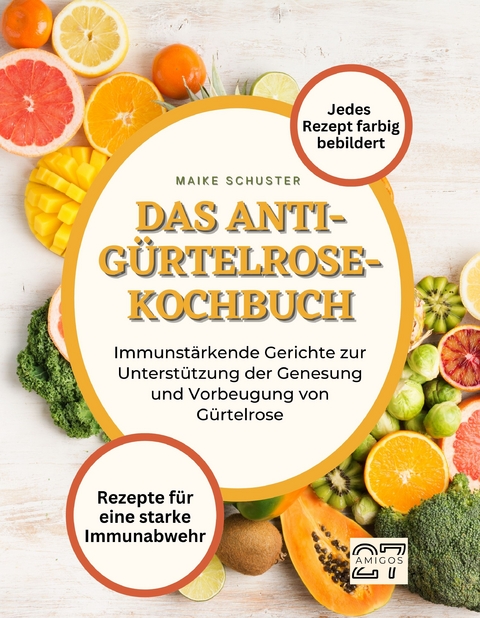 Das Anti-Gürtelrose-Kochbuch - Maike Schuster