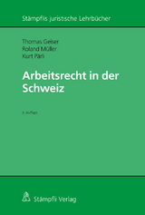 Arbeitsrecht in der Schweiz - Thomas Geiser, Roland Müller, Kurt Pärli