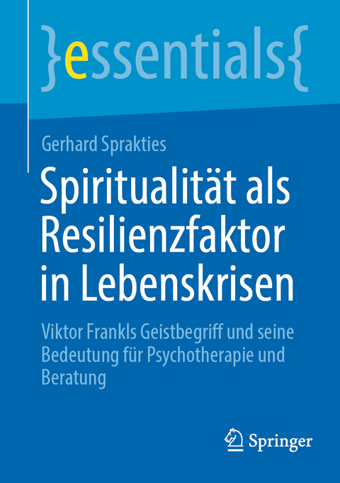 Spiritualität als Resilienzfaktor in Lebenskrisen - Gerhard Sprakties