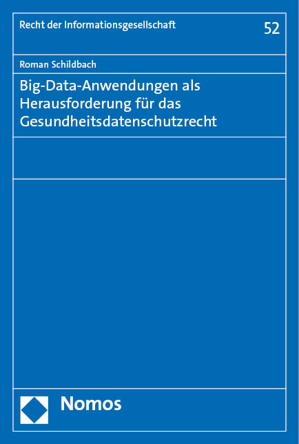 Big-Data-Anwendungen als Herausforderung für das Gesundheitsdatenschutzrecht - Roman Schildbach