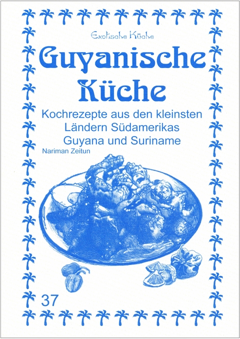 Guyanische Küche - Nariman Zeitun, M. Nader Asfahani, Hiba Zeitun