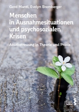 Menschen in Ausnahmesituationen und psychosozialen Krisen - Gerd Mantl, Evelyn Bremberger