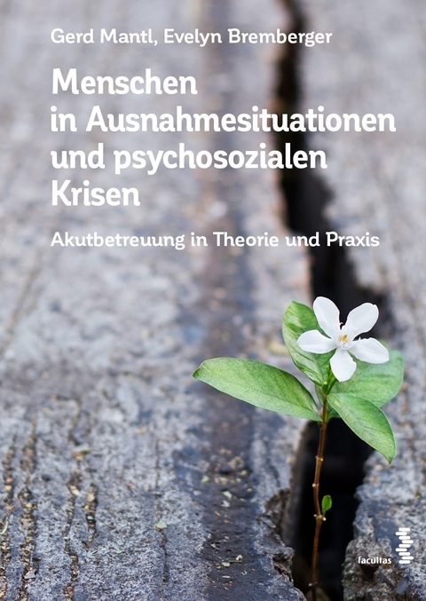 Menschen in Ausnahmesituationen und psychosozialen Krisen - Gerd Mantl, Evelyn Bremberger