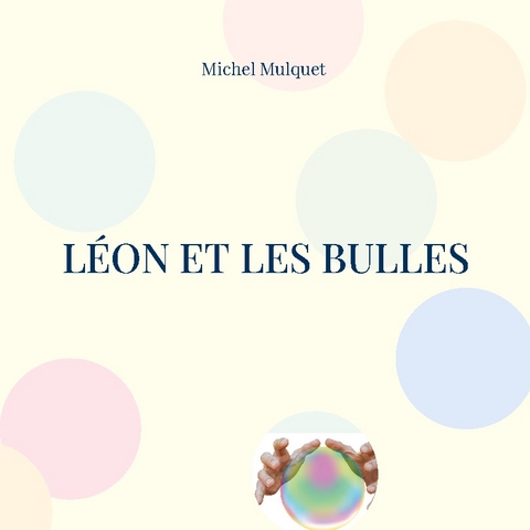 Léon et les bulles - Michel Mulquet