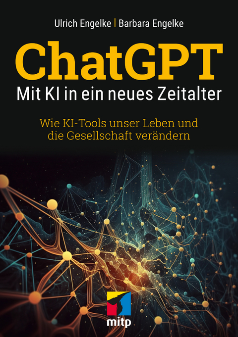 ChatGPT – das neue Zeitalter der künstlichen Intelligenz - Ulrich Engelke, Barbara Engelke