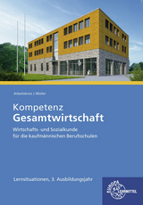 Kompetenz Gesamtwirtschaft Lernsituationen 3. Ausbildungsjahr - Krohn, Johannes; Müller, Jürgen; Kurtenbach, Stefan; Frühbauer, Raimund; Felsch, Stefan; Metzler, Sabrina