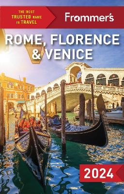 Frommer's Rome, Florence and Venice 2024 - Donald Strachan, Elizabeth Heath, Stephen Keeling