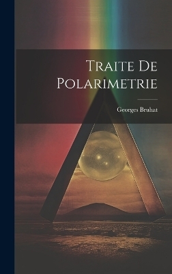 Traite de Polarimetrie - Georges Bruhat