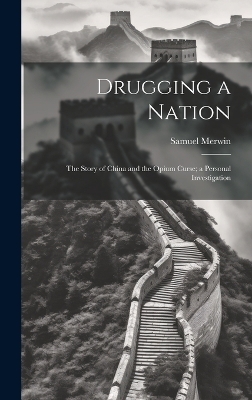 Drugging a Nation - Samuel Merwin