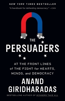 The Persuaders - Anand Giridharadas