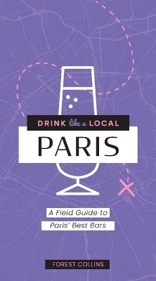 Drink Like a Local: Paris - Forest Collins