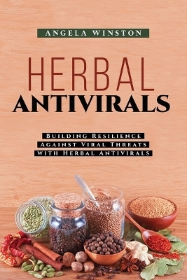 Herbal Antivirals - Angela Winston