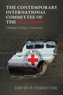 The Contemporary International Committee of the Red Cross - David P. Forsythe